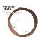 Francesco Renga - L'odore del caffè
