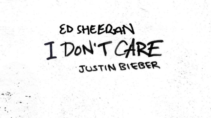 Ed Sheeran & Justin Bieber - I Don't Care