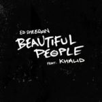 Ed Sheeran - Beautiful People (feat. Khalid)