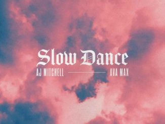 AJ Mitchell, Ava Max - Slow Dance