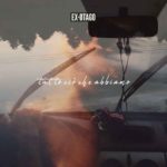 Ex-Otago - Tutto Ciò Che Abbiamo