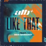 ATB Featuring Ben Samama - Like That