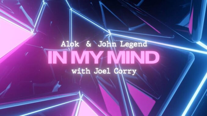 Alok, John Legend, Joel Corry - In My Mind