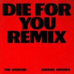 The Weeknd e Ariana Grande - Die For You (Remix)