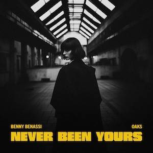 Benny Benassi & Oaks - Never Been Yours