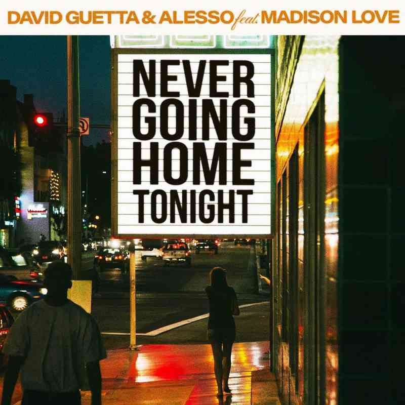 David Guetta & Alesso - Never Going Home Tonight (feat. Madison Love)