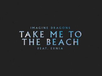 Imagine Dragons Feat Ernia - Take Me To The Beach