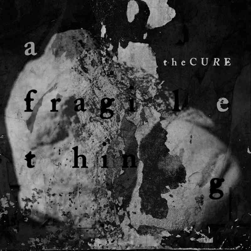 The Cure - A Fragile Thing