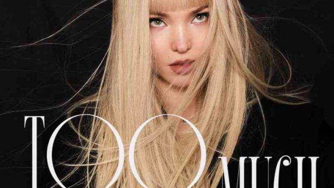 Dove Cameron - Too Much