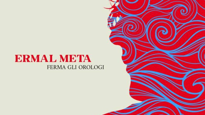 Ermal Meta - Ferma gli Orologi