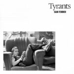 Sam Fender - Tyrants