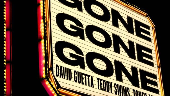 David Guetta, Teddy Swims, Tones And I - Gone Gone Gone