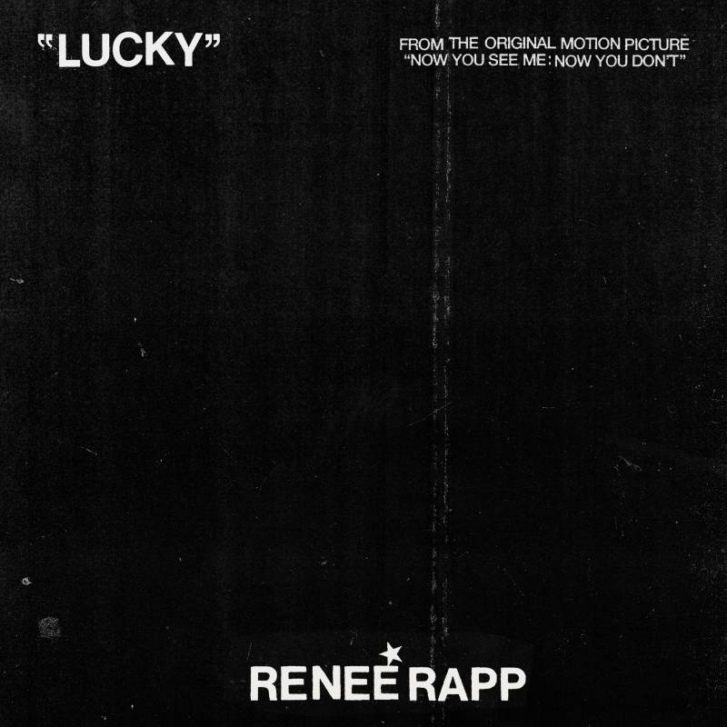 Reneé Rapp - Lucky (from Now You See Me: Now You Don’t)