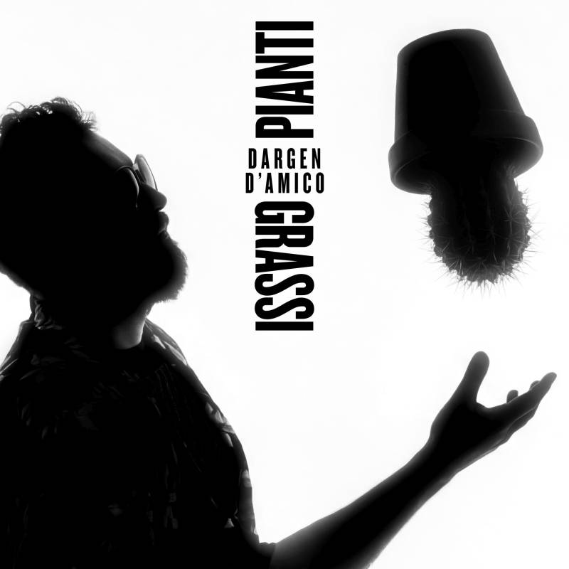 Dargen D'Amico&nbsp;-&nbsp;Pianti Grassi