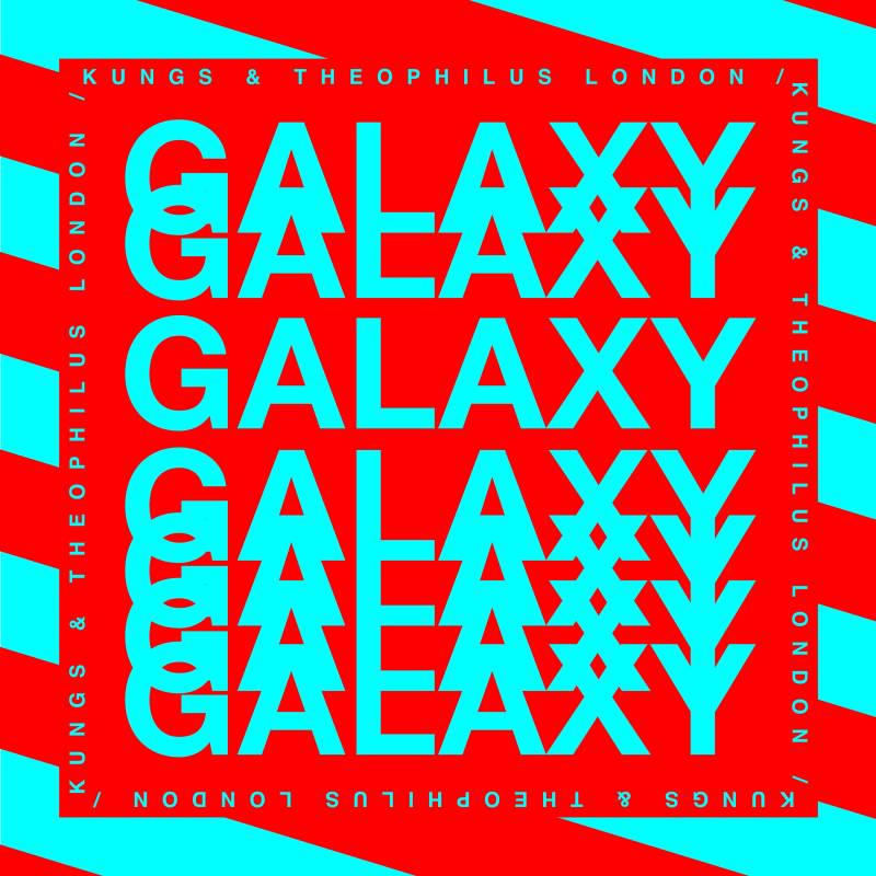 Kungs, Theophilus London - Galaxy