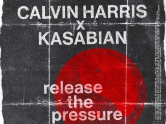 Calvin Harris, Kasabian&nbsp;-&nbsp;Release The Pressure